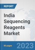 India Sequencing Reagents Market: Prospects, Trends Analysis, Market Size and Forecasts up to 2030- Product Image