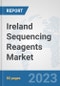 Ireland Sequencing Reagents Market: Prospects, Trends Analysis, Market Size and Forecasts up to 2030 - Product Image