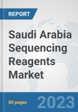 Saudi Arabia Sequencing Reagents Market: Prospects, Trends Analysis, Market Size and Forecasts up to 2030- Product Image