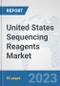 United States Sequencing Reagents Market: Prospects, Trends Analysis, Market Size and Forecasts up to 2030 - Product Image