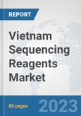 Vietnam Sequencing Reagents Market: Prospects, Trends Analysis, Market Size and Forecasts up to 2030- Product Image