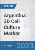 Argentina 3D Cell Culture Market: Prospects, Trends Analysis, Market Size and Forecasts up to 2030- Product Image