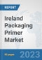 Ireland Packaging Primer Market: Prospects, Trends Analysis, Market Size and Forecasts up to 2030 - Product Image