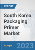South Korea Packaging Primer Market: Prospects, Trends Analysis, Market Size and Forecasts up to 2030- Product Image