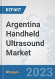 Argentina Handheld Ultrasound Market: Prospects, Trends Analysis, Market Size and Forecasts up to 2030- Product Image