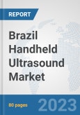 Brazil Handheld Ultrasound Market: Prospects, Trends Analysis, Market Size and Forecasts up to 2030- Product Image