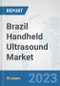 Brazil Handheld Ultrasound Market: Prospects, Trends Analysis, Market Size and Forecasts up to 2030 - Product Image