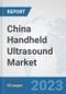China Handheld Ultrasound Market: Prospects, Trends Analysis, Market Size and Forecasts up to 2030 - Product Thumbnail Image