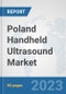Poland Handheld Ultrasound Market: Prospects, Trends Analysis, Market Size and Forecasts up to 2030 - Product Image