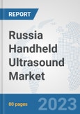 Russia Handheld Ultrasound Market: Prospects, Trends Analysis, Market Size and Forecasts up to 2030- Product Image
