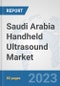 Saudi Arabia Handheld Ultrasound Market: Prospects, Trends Analysis, Market Size and Forecasts up to 2030 - Product Image