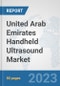 United Arab Emirates Handheld Ultrasound Market: Prospects, Trends Analysis, Market Size and Forecasts up to 2030 - Product Image