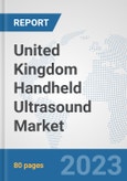 United Kingdom Handheld Ultrasound Market: Prospects, Trends Analysis, Market Size and Forecasts up to 2030- Product Image
