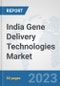 India Gene Delivery Technologies Market: Prospects, Trends Analysis, Market Size and Forecasts up to 2030 - Product Thumbnail Image