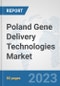 Poland Gene Delivery Technologies Market: Prospects, Trends Analysis, Market Size and Forecasts up to 2030 - Product Thumbnail Image