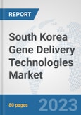 South Korea Gene Delivery Technologies Market: Prospects, Trends Analysis, Market Size and Forecasts up to 2030- Product Image
