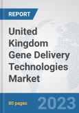 United Kingdom Gene Delivery Technologies Market: Prospects, Trends Analysis, Market Size and Forecasts up to 2030- Product Image
