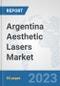 Argentina Aesthetic Lasers Market: Prospects, Trends Analysis, Market Size and Forecasts up to 2030 - Product Image