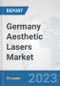 Germany Aesthetic Lasers Market: Prospects, Trends Analysis, Market Size and Forecasts up to 2030 - Product Image