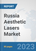 Russia Aesthetic Lasers Market: Prospects, Trends Analysis, Market Size and Forecasts up to 2030- Product Image