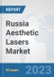 Russia Aesthetic Lasers Market: Prospects, Trends Analysis, Market Size and Forecasts up to 2030 - Product Thumbnail Image