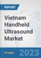 Vietnam Handheld Ultrasound Market: Prospects, Trends Analysis, Market Size and Forecasts up to 2030 - Product Image