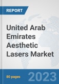 United Arab Emirates Aesthetic Lasers Market: Prospects, Trends Analysis, Market Size and Forecasts up to 2030- Product Image