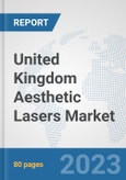 United Kingdom Aesthetic Lasers Market: Prospects, Trends Analysis, Market Size and Forecasts up to 2030- Product Image