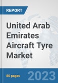 United Arab Emirates Aircraft Tyre Market: Prospects, Trends Analysis, Market Size and Forecasts up to 2030- Product Image
