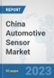 China Automotive Sensor Market (OEM): Prospects, Trends Analysis, Market Size and Forecasts up to 2030 - Product Image