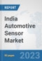 India Automotive Sensor Market (OEM): Prospects, Trends Analysis, Market Size and Forecasts up to 2030 - Product Image