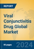 Viral Conjunctivitis Drug Global Market Insights 2023, Analysis and Forecast to 2028, by Manufacturers, Regions, Technology, Application, Product Type- Product Image