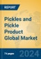 Pickles and Pickle Product Global Market Insights 2024, Analysis and Forecast to 2029, by Manufacturers, Regions, Technology, Application, Product Type - Product Image