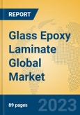 Glass Epoxy Laminate Global Market Insights 2023, Analysis and Forecast to 2028, by Manufacturers, Regions, Technology, Application, Product Type- Product Image