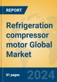 Refrigeration compressor motor Global Market Insights 2024, Analysis and Forecast to 2029, by Manufacturers, Regions, Technology, Application, Product Type- Product Image