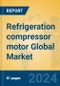 Refrigeration compressor motor Global Market Insights 2023, Analysis and Forecast to 2028, by Manufacturers, Regions, Technology, Application, Product Type - Product Thumbnail Image