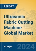 Ultrasonic Fabric Cutting Machine Global Market Insights 2024, Analysis and Forecast to 2029, by Manufacturers, Regions, Technology, Application, Product Type- Product Image