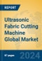 Ultrasonic Fabric Cutting Machine Global Market Insights 2024, Analysis and Forecast to 2029, by Manufacturers, Regions, Technology, Application, Product Type - Product Image