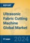 Ultrasonic Fabric Cutting Machine Global Market Insights 2023, Analysis and Forecast to 2028, by Manufacturers, Regions, Technology, Application, Product Type - Product Thumbnail Image