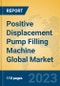 Positive Displacement Pump Filling Machine Global Market Insights 2023, Analysis and Forecast to 2028, by Manufacturers, Regions, Technology, Application, Product Type - Product Image