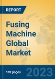 Fusing Machine Global Market Insights 2023, Analysis and Forecast to 2028, by Manufacturers, Regions, Technology, Application, Product Type- Product Image