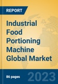 Industrial Food Portioning Machine Global Market Insights 2023, Analysis and Forecast to 2028, by Manufacturers, Regions, Technology, Product Type- Product Image