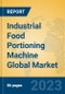 Industrial Food Portioning Machine Global Market Insights 2023, Analysis and Forecast to 2028, by Manufacturers, Regions, Technology, Product Type - Product Thumbnail Image