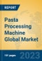 Pasta Processing Machine Global Market Insights 2023, Analysis and Forecast to 2028, by Manufacturers, Regions, Technology, Application, Product Type - Product Thumbnail Image