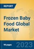 Frozen Baby Food Global Market Insights 2023, Analysis and Forecast to 2028, by Manufacturers, Regions, Technology, Application, Product Type- Product Image