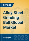 Alloy Steel Grinding Ball Global Market Insights 2023, Analysis and Forecast to 2028, by Manufacturers, Regions, Technology, Application, Product Type- Product Image