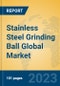 Stainless Steel Grinding Ball Global Market Insights 2023, Analysis and Forecast to 2028, by Manufacturers, Regions, Technology, Application, Product Type - Product Thumbnail Image
