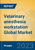 Veterinary anesthesia workstation Global Market Insights 2023, Analysis and Forecast to 2028, by Manufacturers, Regions, Technology, Application, Product Type- Product Image