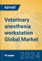 Veterinary anesthesia workstation Global Market Insights 2024, Analysis and Forecast to 2029, by Manufacturers, Regions, Technology, Application, Product Type - Product Image