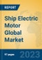 Ship Electric Motor Global Market Insights 2023, Analysis and Forecast to 2028, by Manufacturers, Regions, Technology, Product Type - Product Image
